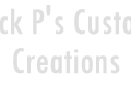 Nick P's Custom Creations