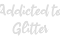 Addicted to Glitter